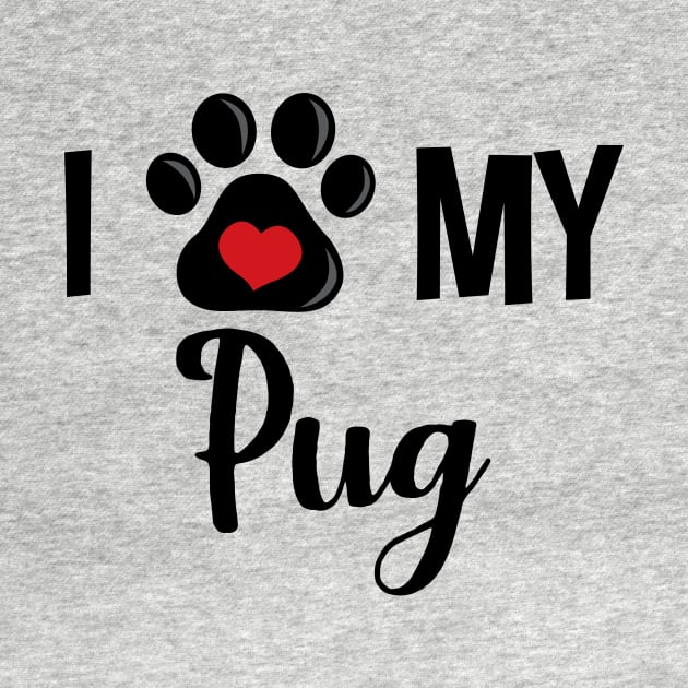 I Love My Pug - V2 by InspiredQuotes